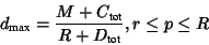 \begin{displaymath}d_{\text{max}} = \frac{M+C_{\text{tot}}}{R+D_{\text{tot}}}, r \leq p \leq R
\end{displaymath}